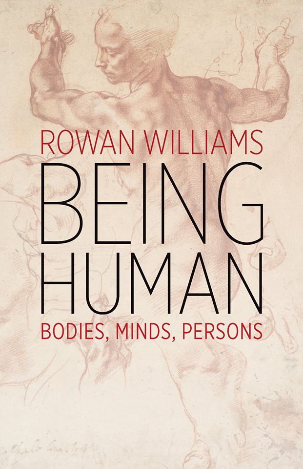 The cover of the book "Being Human: Bodies, Minds, Persons" by Rowan Williams